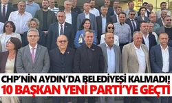 CHP’nin Aydın’da belediyesi kalmadı! 10 başkan Yeni Parti’ye geçti