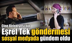 Çine Belediyesi'nin Eşref Tek göndermesi sosyal medyada gündem oldu