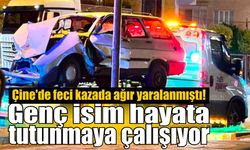 Çine’de feci kazada ağır yaralanmıştı!