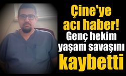 Çine'ye acı haber! Genç hekim yaşam savaşını kaybetti