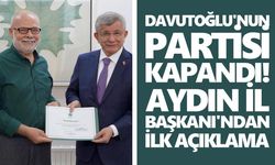 Davutoğlu'nun partisi kapandı! Aydın İl Başkanı'ndan ilk açıklama
