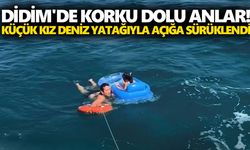 Didim'de korku dolu anlar! Küçük kız deniz yatağıyla açığa sürüklendi