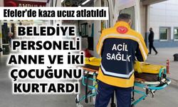 Efeler'de kaza ucuz atlatıldı