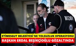 Etimesgut Belediyesi'ne yolsuzluk operasyonu! Başkan Erdal Beşikçioğlu gözaltında