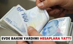 Evde bakım yardımı hesaplara yattı