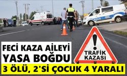 Feci kaza aileyi yasa boğdu: 3 ölü, 2'si çocuk 4 yaralı