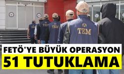 FETÖ'ye büyük operasyon: 51 tutuklama