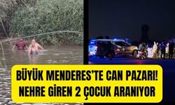Aydın’da Büyük Menderes’te can pazarı! Nehre giren 2 çocuk aranıyor