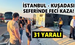 İstanbul - Kuşadası seferinde feci kaza: 31 yaralı
