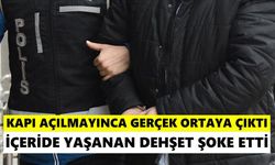 Kapı açılmayınca gerçek ortaya çıktı: İçeride yaşanan şoke etti