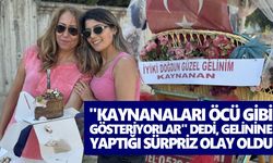 Aydınlı kaynananın gelinine yaptığı sürpriz gündem oldu
