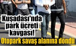 Kuşadası'nda park ücreti kavgası! 5 kişi gözaltına alındı