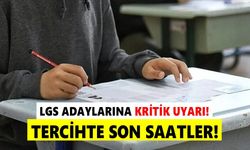 LGS adaylarına kritik uyarı! Tercih süresi doluyor