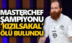 Masterchef şampiyonu ‘Kızılsakal’ ölü bulundu