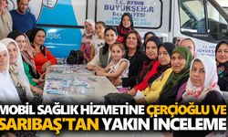 Mobil sağlık hizmetine Çerçioğlu ve Sarıbaş'tan yakın inceleme