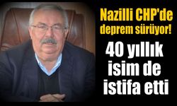 Nazilli CHP'de deprem sürüyor! 40 yıllık isim de istifa etti