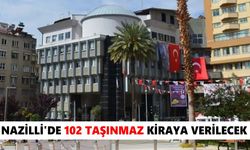 Nazilli'de 102 Taşınmaz kiraya verilecek