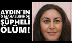 Aydın'da 44 yaşındaki kadın evinde ölü bulundu