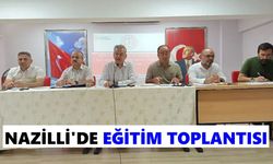 Nazilli'de eğitim toplantısı gerçekleştirildi