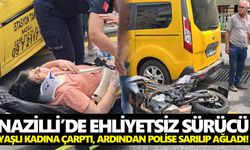 Nazilli’de ehliyetsiz sürücü yaşlı kadına çarptı, ardından polise sarılıp ağladı!