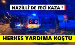 Nazilli'de gece yarısı herkes yardıma koştu
