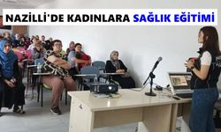 Nazilli'de kadınlara sağlık eğitimi