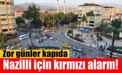 Nazilli'yi bekleyen tehlike belli oldu