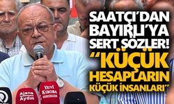 Saatçı’dan Bayırlı’ya sert sözler! “Küçük hesapların küçük insanları”