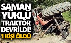 Saman yüklü traktörün altında can verdi
