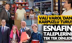 Vali Varol’dan Karpuzlu turu! Esnafın taleplerini tek tek dinledi