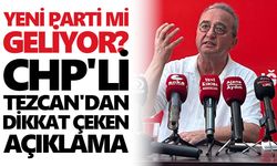Yeni parti mi geliyor? CHP'li Tezcan'dan dikkat çeken açıklama