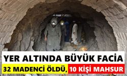 Yer altında büyük facia! 32 madenci öldü, 10 kişi mahsur