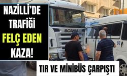 Nazilli’de trafiği felç eden kaza!