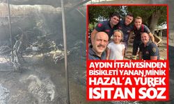 Aydın itfaiyesinden bisikleti yanan minik Hazal’a yürek ısıtan söz