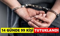 Aydın’da 14 günde 99 Kişi tutuklandı