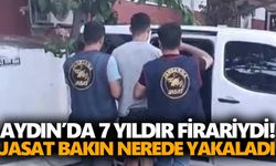 Aydın’da 7 yıldır firariydi! JASAT bakın nerede yakaladı