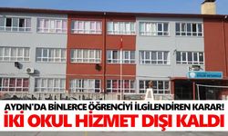 Aydın'da binlerce öğrenciyi ilgilendiren karar! İki okul hizmet dışı kaldı
