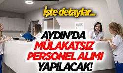 Aydın'da mülakatsız personel alımı yapılacak! İşte detaylar...
