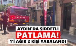 Aydın'da şiddetli patlama: 1'i ağır 2 kişi yaralandı
