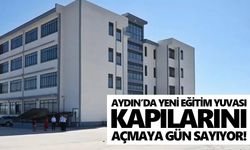 Aydın’da yeni eğitim yuvası kapılarını açmaya gün sayıyor!