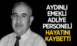Aydın'da acı kayıp! Emekli adliye personeli yaşamını yitirdi