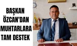 Başkan Özcan'dan muhtarlara tam destek