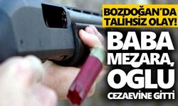 Bozdoğan’da talihsiz olay! Baba mezara, oğlu cezaevine gitti