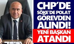 CHP’de Söke’de Polat görevden alındı! Yeni başkan atandı