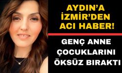 Aydınlı genç anne hayatını kaybetti