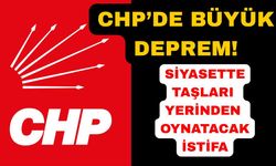CHP'de taşları yerinden oynatacak istifa