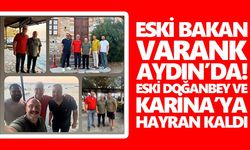 Eski Bakan Varank Aydın’da! Eski Doğanbey ve Karina’ya hayran kaldı