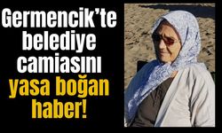 Germencik’te belediye camiasını yasa boğan haber!