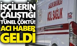 İşçilerin çalıştığı tünel çöktü! Acı haber geldi