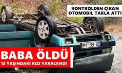 Kontrolden çıkan otomobil takla attı: Baba öldü, kızı yaralı